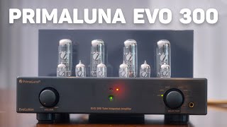 Primaluna EVO 300 Integrated Tube Amplifier  Chiếc Amply đèn tích hợp của thế kỷ 21 [upl. by Weingarten]