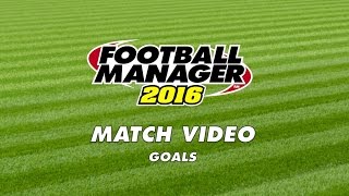 Football Manager 2016  FM16  Match Engine  Goal Highlights [upl. by Schecter288]