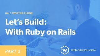 Lets Build A Twitter Clone With Ruby on Rails  Part 2 [upl. by Ramses]