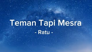 Ratu  Teman Tapi Mesra lirik lagu [upl. by Jovia]