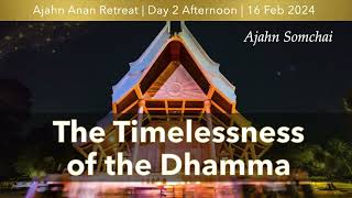 The Timelessness of the Dhamma  Online Retreat Feb 2024  Day2 Afternoon [upl. by Leggat]