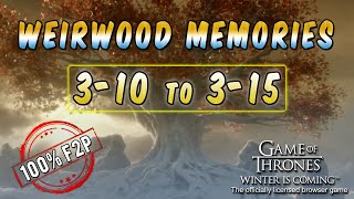 Game Of Thrones  GOTWIC  Weirwood Memories 310 to 315 100 F2P [upl. by Yesoj]