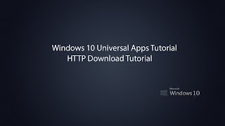 Windows 10 Universal Apps  Download file with HTTP Request [upl. by Corson]