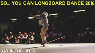 So You Can Longboard Dance 2016  DITL 8 [upl. by Honeywell]