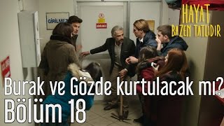 Hayat Bazen Tatlıdır 18 Bölüm  Burak ve Gözde Kurtulacak mı [upl. by Nallid854]