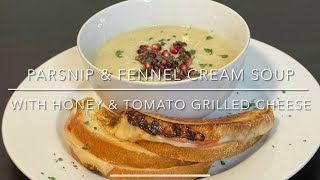 Parsnip Fennel Cream Soup ￼with Honey amp Tomato Grilled Cheese [upl. by Ymac]