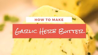 How to Make Garlic Herb Butter  Chef Tariq [upl. by Eellac]