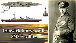 Wilhelm Heidkamp  Człowiek który ocalił SMS Seydlitz [upl. by Damiano]