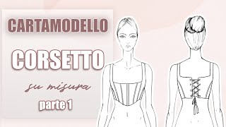 COME FARE IL CARTAMODELLO DI UN CORSETTO SU MISURA parte 1  Sara Armellin [upl. by Neraa728]