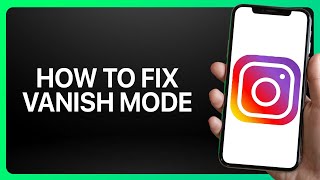 How To Fix Vanish Mode In Instagram Tutorial [upl. by Ydnor540]