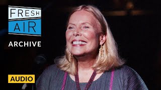 Joni Mitchell on a life in music 2004 interview  Fresh Air [upl. by Ennove]