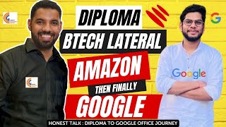 Diploma II BTechLateral Entry II AMAZON amp THEN GOOGLE II Dream Package of 50 LPA II Honest Talk🔥 [upl. by Franklyn]