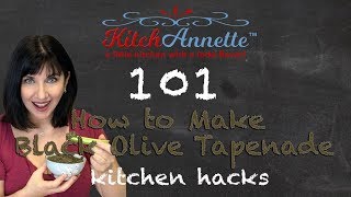 Black Olive Tapenade  KitchAnnette 101  S1 Ep 7 [upl. by Hedvig627]