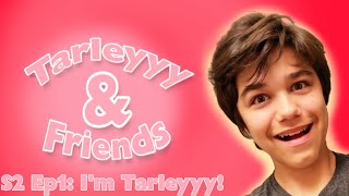 Tarleyyy amp Friends Im Tarleyyy [upl. by Stroup]