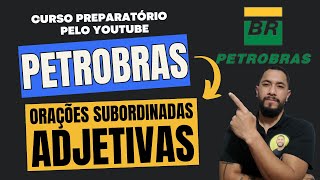 CURSO PETROBRAS 2024 ORAÇÕES SUBORDINADAS ADJETIVAS  aula extra [upl. by Ekeiram]