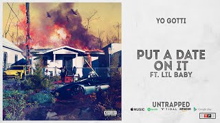 Yo Gotti  Put a Date On It Ft Lil Baby Untrapped [upl. by Ikeda]