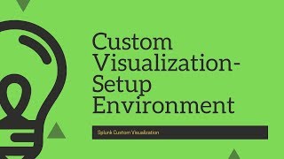 Splunk Custom Visualization  Environment Setup [upl. by Ocinemod]