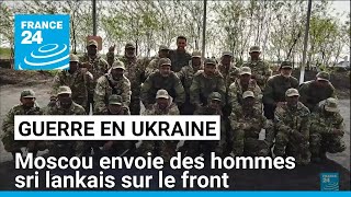 Guerre en Ukraine  Moscou envoie des hommes sri lankais sur le front • FRANCE 24 [upl. by Koal503]