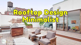 Stunning Rooftop Terrace Design Inspirations Nature Above Rooftop Terrace Design For Home [upl. by Ycniuqed131]