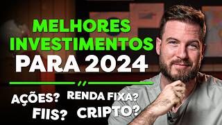 MELHORES INVESTIMENTOS PARA 2024  AÇÕES FIIS BITCOIN OU RENDA FIXA [upl. by Fairfield]