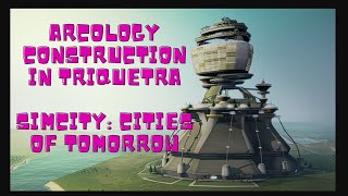 How To Best BuildConstruct The Arcology  Great Works  SimCity Cities Of Tomorrow  LoFi Playlist [upl. by Ardnama]