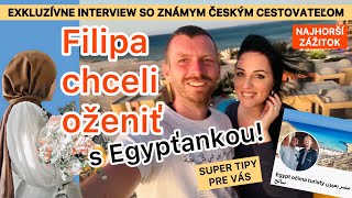 FILIPA CHCELI OŽENIŤ S EGYPŤANKOU  EXKLUZÍVNE INTERVIEW SO ZNÁMYM ČESKÝM CESTOVATEĽOM [upl. by Hastings]