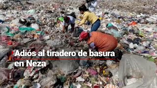 Cerraría tras 50 años de existencia  Tiradero de basura en Nezahualcóyotl representa un riesgo [upl. by Wilmette]