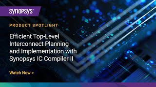 Efficient TopLevel Interconnect Planning and Implementation with Synopsys IC Compiler II  Synopsys [upl. by Tsai394]