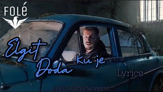 Elgit Doda  Ku je Lyrics  Video 4k [upl. by Htehpaj210]