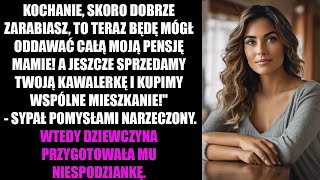 quotKOCHANIE SKORO DOBRZE ZARABIASZ TO TERAZ BĘDĘ MÓGŁ ODDAWAĆ CAŁĄ MOJĄ PENSJĘ MAMIE A JESZCZE [upl. by Patrich]