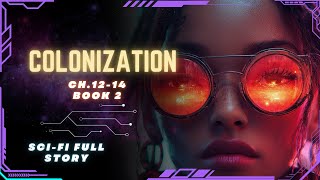 Science Fiction Audiobook  Colonization  Ch1214  Book 2  Full Audiobook [upl. by Valerie]