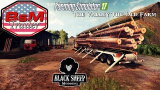 FS17 Preview Bsm Log 80006 and The Valley The Old Farm [upl. by Leahcimrej]