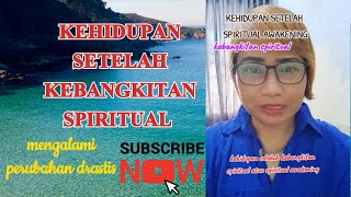 KEHIDUPAN SETELAH KEBANGKITAN SPIRITUAL [upl. by Lorien257]