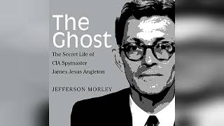 Review The Ghost The Secret Life of CIA Spymaster James Jesus Angleton  by Jefferson Morley [upl. by Dnomar]