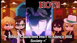 ° Bleach Characters react to Aizens Soul Society ° [upl. by Flemming]