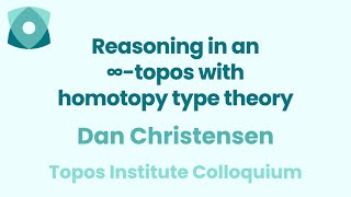 Dan Christensen quotReasoning in an ∞topos with homotopy type theoryquot [upl. by Lyret457]