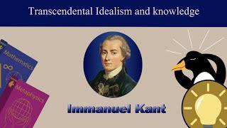 Transcendental Idealism and Knowledge  Immanuel Kant 1 [upl. by Annert]