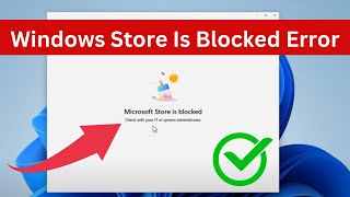 Fix Microsoft Store is Blocked Check your IT or System Administrator in Windows 11  10 Laptop PC [upl. by Hairehcaz]