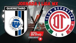 JORNADA1 QUERETARO vs TOLUCA LIGA MX 2024 Emoción en Vivo Fecha 1Querétaro vs Toluca Liga MX 2024 [upl. by Maurer]