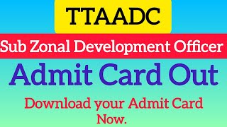 TTAADC SZDO Admit Card Out  Sub zonal development officer  Download Now [upl. by Card]