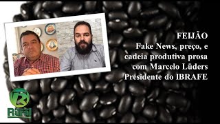 FEIJÃO Fake News preço e cadeia produtiva – prosa com Marcelo Lüders IBRAFE [upl. by Pebrook]