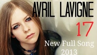 Avril Lavigne  17  New Full Song 2013  Music Video [upl. by Wilburn899]