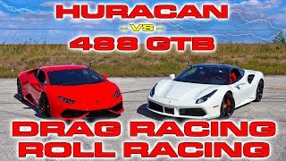 Ferrari 488 GTB vs Lamborghini Huracan LP6104 Drag Racing and Roll Racing [upl. by Boleyn]