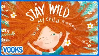 Stay Wild My Child  Read Aloud Kids Book  Vooks Narrated Storybooks [upl. by Eiddet]