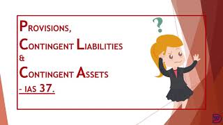 Provisions Contingent Liabilitiesamp Contingent Assets [upl. by Nelyaw]