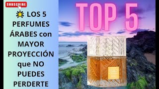 🔥 DESCUBRE los TOP 5 PERFUMES ÁRABES con la MEJOR DURACIÓN y PROYECCIÓN  Fragancias IMPACTANTES 💎 [upl. by Eilssel163]