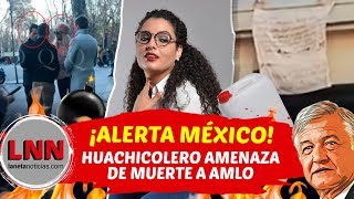 ¡MÉXICO ALERTA HUACHICOLERO AMENAZA DE MUERTE A AMLO [upl. by Questa]