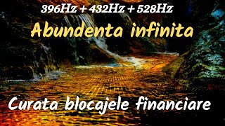 Abundenta infinita  Curata blocajele financiare  396 Hz  432 Hz  528 Hz [upl. by Eceirahs]