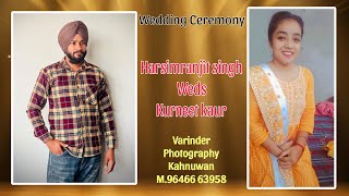 Wedding Ceremony Harsimranjit singh Weds Kurneet kaur Varinder Photography Kahnuwan M96466 63958 [upl. by Alusru]