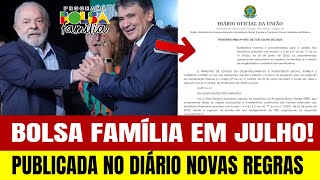 PUBLICADO NO DIÁRIO OFICIAL NOVAS REGRAS DO BOLSA FAMÍLIA em JULHO VALORES E DATAS [upl. by Lerud]